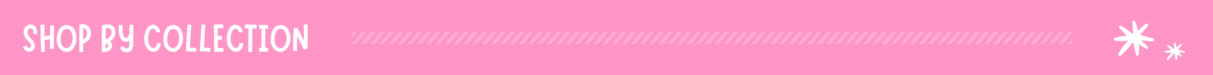 A pink banner with white text reading 'SHOP BY COLLECTION' and small decorative star icons on the right, serving as a category navigation graphic.