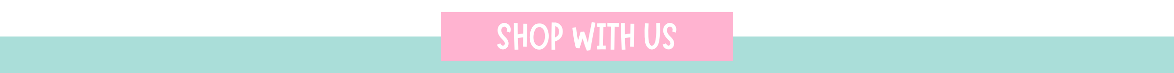 A horizontal banner with a light pink rectangular section containing the text 'SHOP WITH US' in white, set against a pale mint green background.